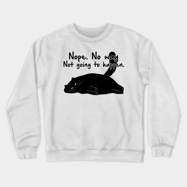 Nope No Way Not Going To Happen Crewneck Sweatshirt by Rumsa